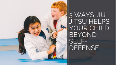 3 Ways Jiu Jitsu Helps Your Child Beyond Self-Defense